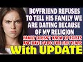 Boyfriend Refuses To Tell His Family We Are Dating Because Of My Religion - Reddit Stories