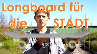 Das perfekte LONGBOARD für die STADT - Longboard Anfänger Wissen | Tutorial | Longboarding Germany