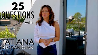 25 Questions with Tatiana Derovanessian, dreamliving|LA® #dreamlivingLA #realestate