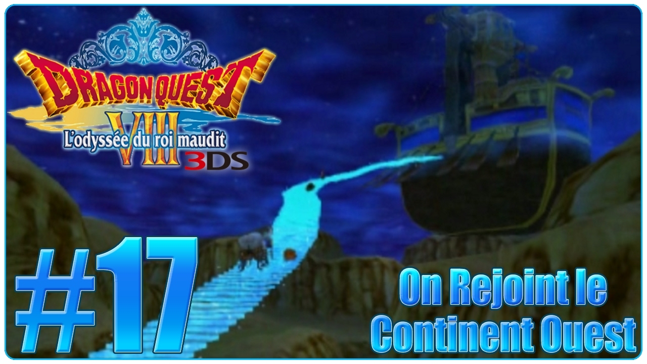 [Let's Play] Dragon Quest 8 3DS : L'odyssée du Roi Maudit FR #17 - On