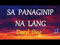 SA PANAGINIP NA LANG -  DARYL ONG lyrics (HD)