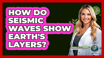 How Do Seismic Waves Show Earth