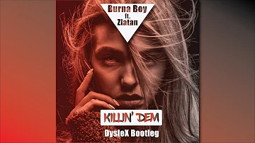Burna Boy (ft. Zlatan) - Killin' Dem (DysleX Bootleg)