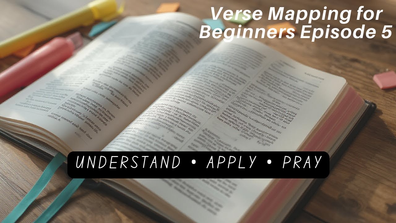 Verse Mapping for Beginners: Episode 5: Context Application and Prayer
