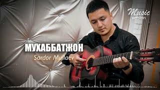 Sardor Mullaev - Muhabbatjon (cover version)
