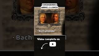 🎵 BACH y HAENDEL ✨ Curiosidades de J.S. BACH que NO Conocías 🔍