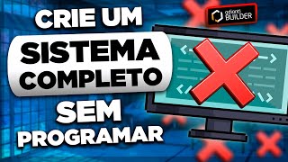 Como criar um SISTEMA COMPLETO sem programar?