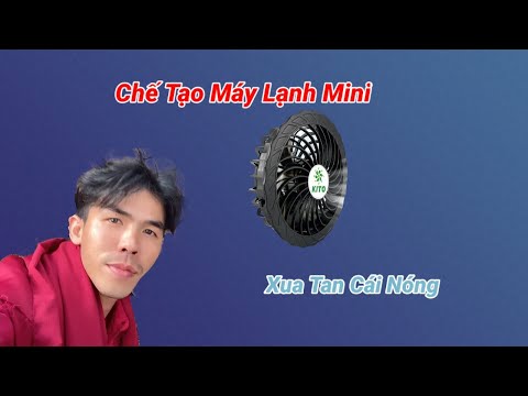 Chế Tạo Máy Lạnh Mini Cực Mát Cho Mua Hè