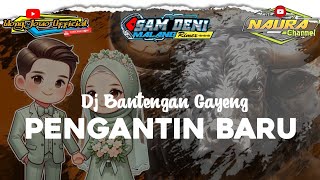 Dj BANTENGAN Gayeng PENGANTIN BARU yang lagi viral