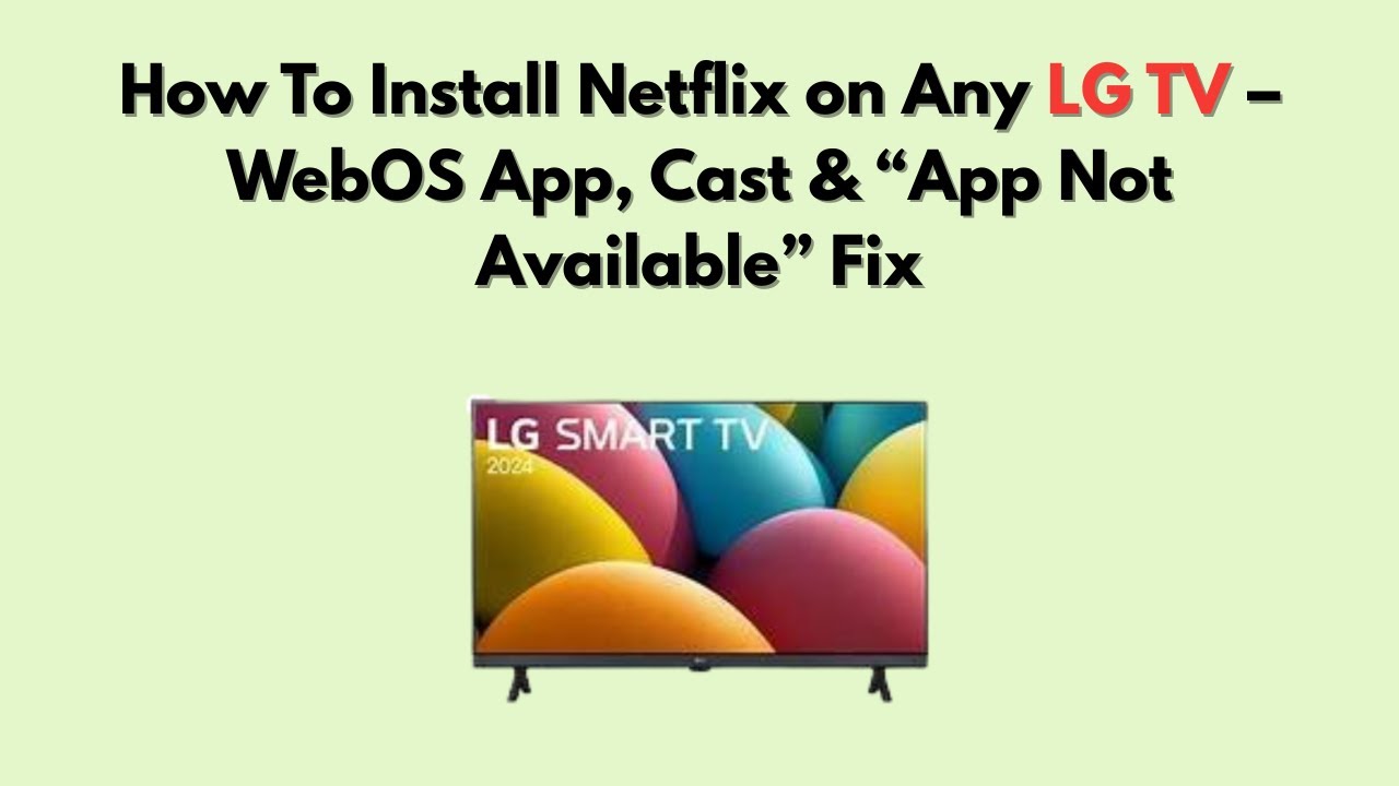 How To Install Netflix on Any LG TV – WebOS App, Cast & “App Not