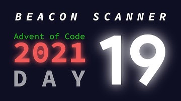 Day 19/25: Beacon Scanner | Advent of Code 2021