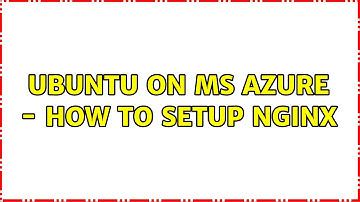 Ubuntu: Ubuntu on MS Azure - how to setup nginx