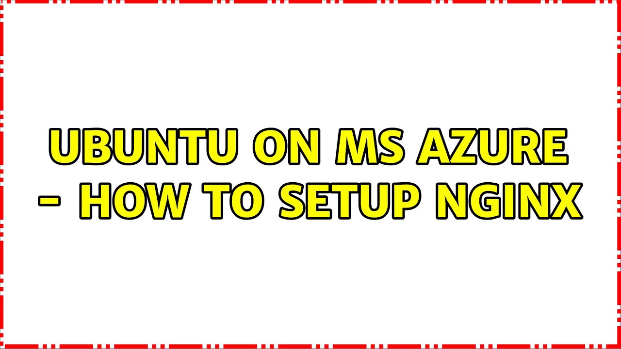 Ubuntu: Ubuntu on MS Azure - how to setup nginx - YouTube