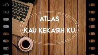 ATLAS - Kau Kekasih ku (Indie Band Palembang) || LIRIK