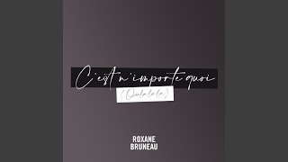 Video thumbnail of "Roxane Bruneau - C'est N'importe Quoi (Oulalala)"