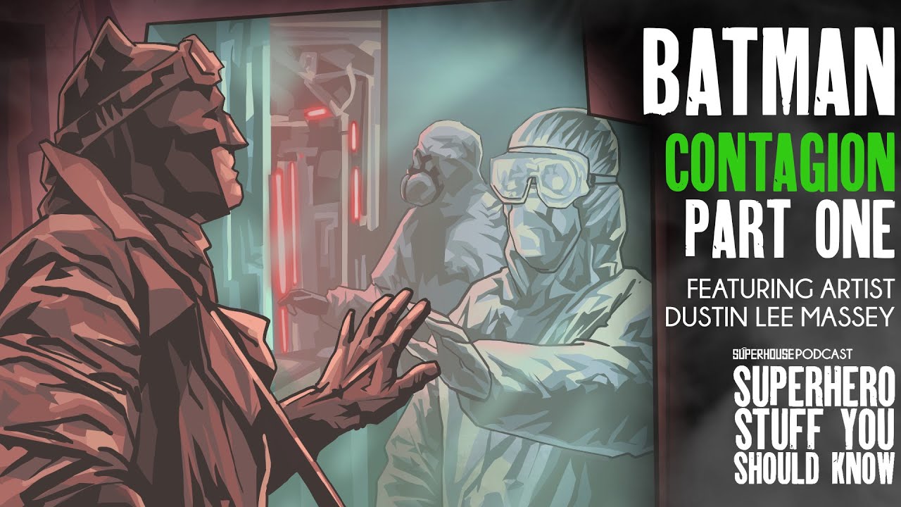 Batman in the Time of Coronavirus-like Pandemics Part One - Batman: Contagion ft. Dustin Lee Massey