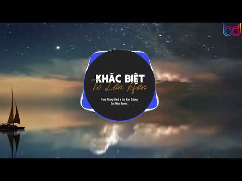 Khác Biệt To Lớn Hơn Remix – Trịnh Thăng Bình ft  Liz Kim Cương x Đại Mèo  – Nhạc Remix Hot Tiktok