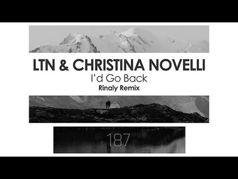LTN & Christina Novelli - I'd Go Back (Rinaly Remix)
