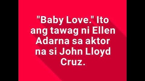 Ellen Adarna, tinawag na "Baby Love" si John Lloyd Cruz