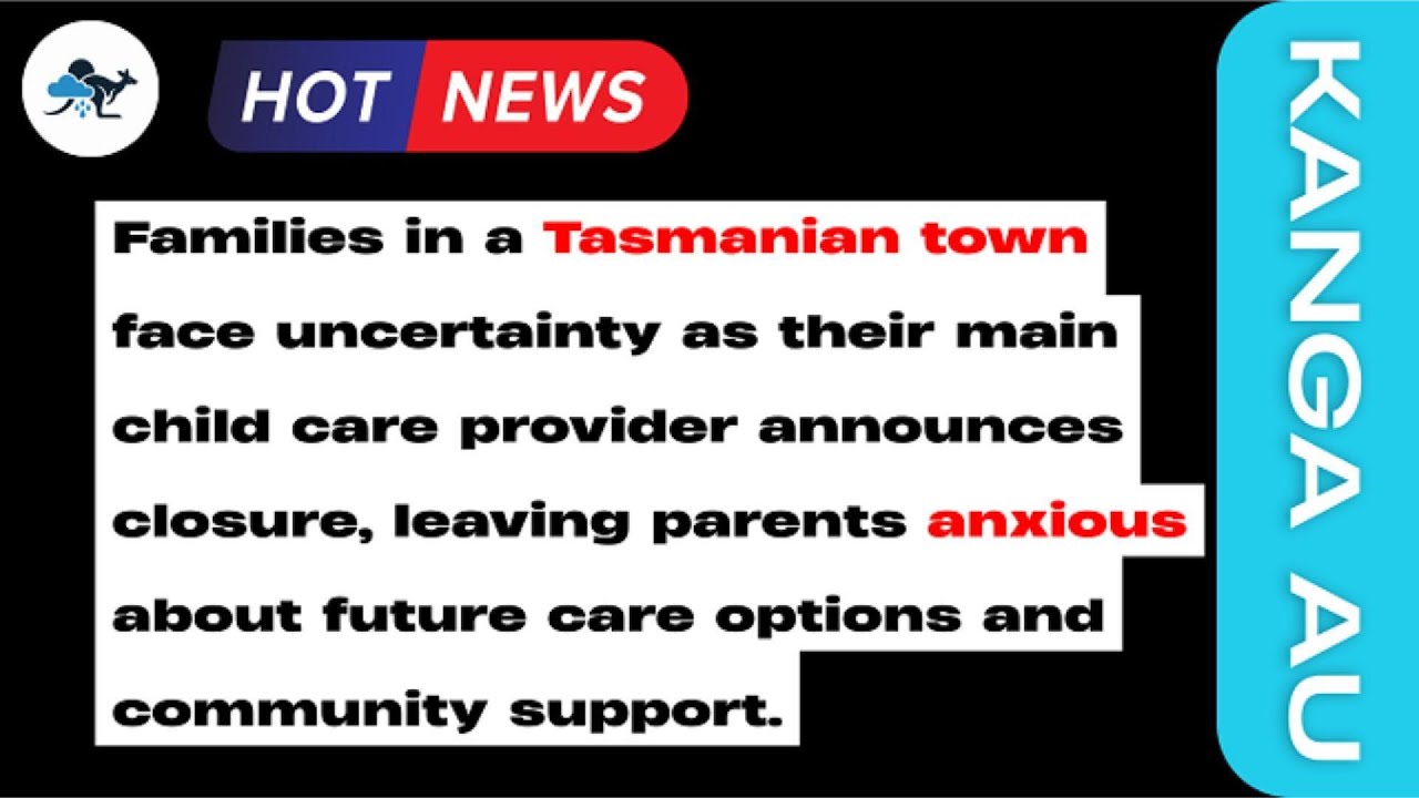 The main child care provider in a Tasmanian town announces closure, spreading anxiety