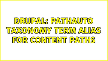 Drupal: Pathauto taxonomy term alias for content paths (2 Solutions!!)