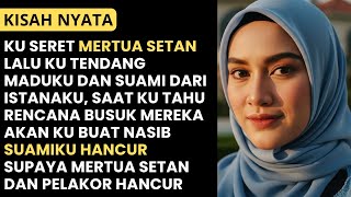 KU SERET MERTUA SETAN LALU KU TENDANG MADUKU DAN SUAMI IBLIS DARI ISTANAKU, TERNYATA SELAMA INI...