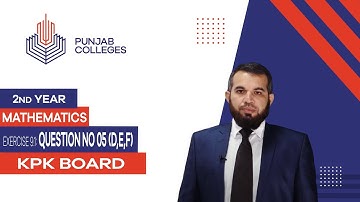 PGC Lectures-Inter Part 2-KPK Board-Mathematics-Chapter 09 - Exercise 9.1 Question No 5(d,e,f)