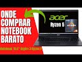 onde comprar: Notebook Aspire 3 Ryzen 5 3500U 8GB/256GB/Win10 A315-23-R6M7 ACER 15.6"