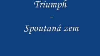 Miniatura de vídeo de "Triumph - Spoutaná zem"