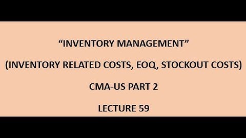 Inventory Management | Costs Related to Inventory, Safety Stock, EOQ | CMA (US)-PART 2 Lec 59