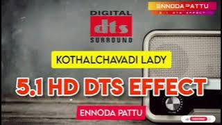 Kothalchavadi Lady 5.1 Dts Sound Effect Song Deva Gana @ennodapattu