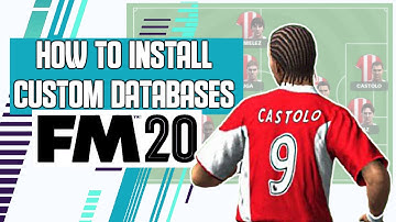 How To Install Custom Databases FM20 - Football Manager 2020