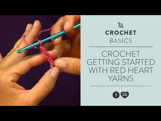 Crochet Getting Started with Red Heart Yarns 