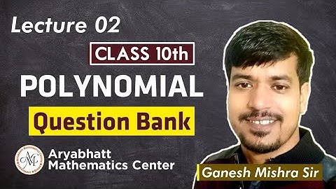 Polynomial - Lecture 02 | Class 10th | Bihar Board Question Bank Solution by Ganesh Mishra | AMC