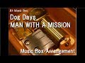 Dog Days/MAN WITH A MISSION [Music Box]