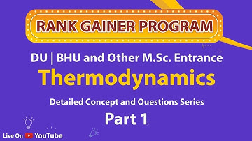 Thermodynamics | Part-1 | Rank Gainer Program | Detailed Concept | Questions Series | DU | BHU