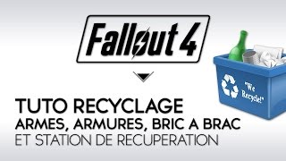 Fallout 4 Tuto Craft FR : Recyclage Arme / Armures, Station de Récupération et Bric à Brac