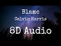 Blame | Calvin Harris | 8D Audio