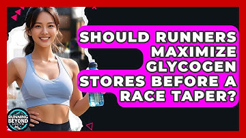 Should Runners Maximize Glycogen Stores Before A Race Taper? - Running Beyond Limits
