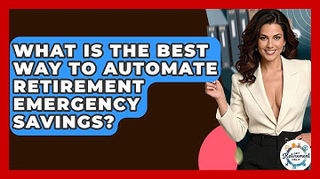What Is The Best Way To Automate Retirement Emergency Savings? - Get Retirement Help
