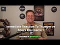 Instant Reaction To Thunder v Spurs Epic Game 1 (ep. 244)