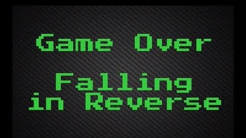 Game Over (Clean) by Falling In Reverse (My Life Is Like A Video Game)