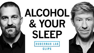 Does Alcohol Affect Your Sleep? | Matt Walker \& Andrew Huberman