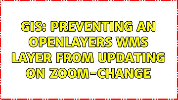 GIS: Preventing an Openlayers WMS layer from updating on zoom-change