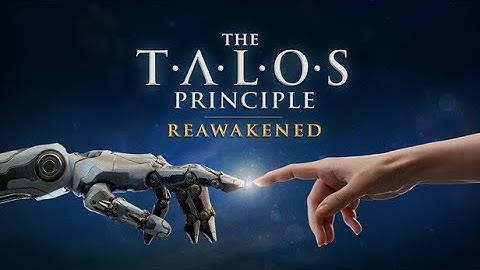 The Talos Principle Reawakened