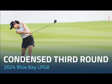Condensed Third Round  2024 Blue Bay LPGA 