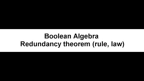 Redundancy Theorem in Boolean Algebra | Simplifying Boolean Expressions 15