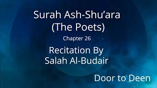 Surah Ash-Shu'ara (The Poets) Salah Al-Budair  Quran Recitation