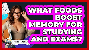 What Foods Boost Memory For Studying And Exams? - Ultimate Study Hacks