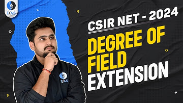 Degree Of Field Extension, Part-01 | CSIR NET 2024